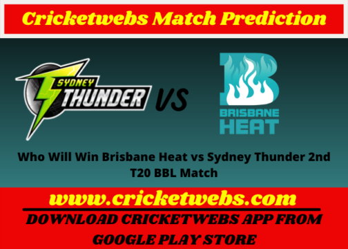 Who Will Win Brisbane Heat vs Sydney Thunder 2nd T20 BBL 2021 Match Prediction