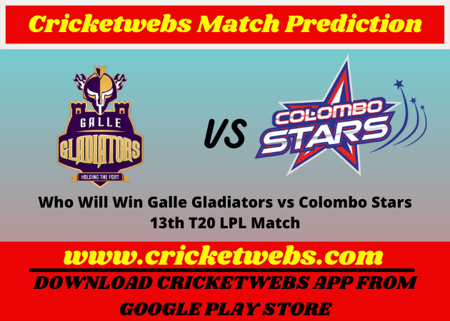 Who Will Win Galle Gladiators vs Colombo Stars 13th T20 Lanka Premier League Match Prediction