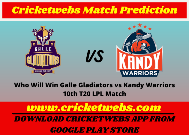 Who Will Win Galle Gladiators vs Kandy Warriors 10th T20 Lanka Premier League Match Prediction