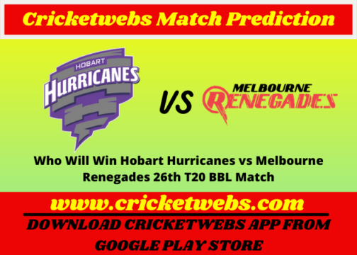 Who Will Win Hobart Hurricanes vs Melbourne Renegades 26th T20 T20 BBL 2021 Match Prediction