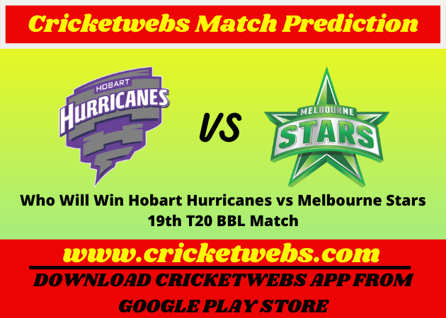 Who Will Win Hobart Hurricanes vs Melbourne Stars 19th T20 BBL 2021 Match Prediction