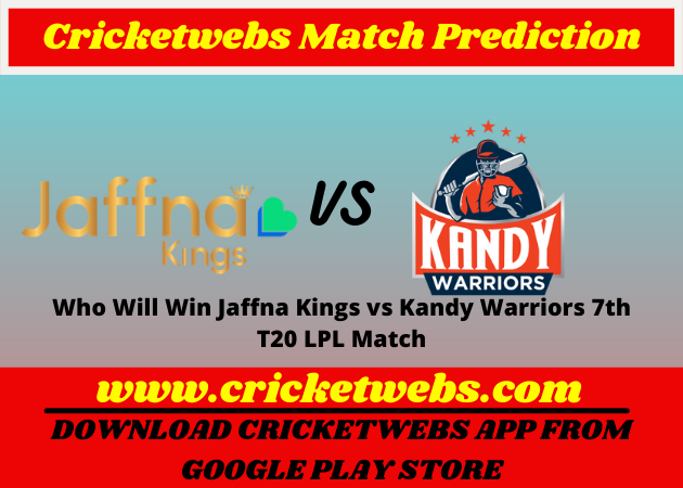 Who Will Win Jaffna Kings vs Kandy Warriors 7th T20 Lanka Premier League Match Prediction