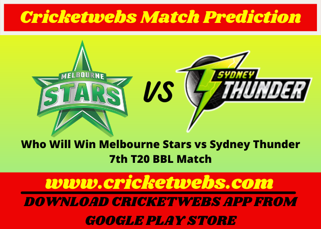 Who Will Win Melbourne Stars vs Sydney Thunder 7th T20 BBL 2021 Match Prediction