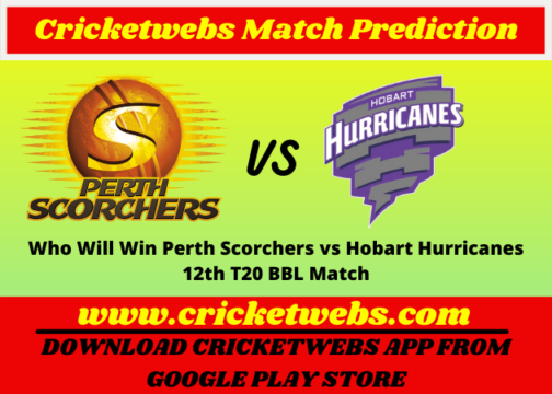 Who Will Win Perth Scorchers vs Hobart Hurricanes 12th T20 BBL 2021 Match Prediction