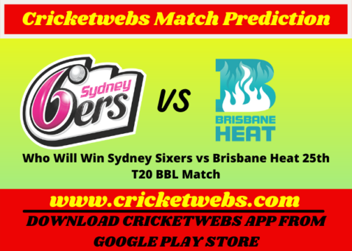 Who Will Win Sydney Sixers vs Brisbane Heat 25th T20 T20 BBL 2021 Match Prediction