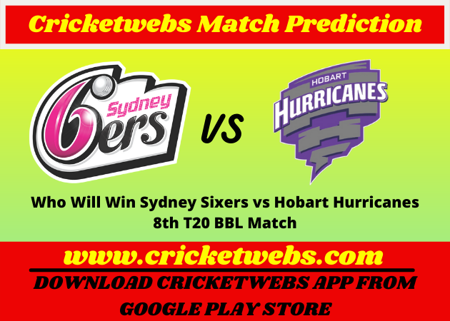 Who Will Win Sydney Sixers vs Hobart Hurricanes 8th T20 BBL 2021 Match Prediction