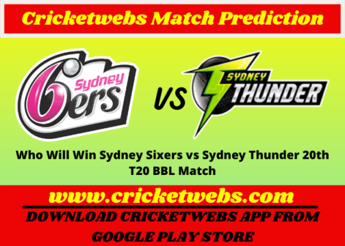 Who Will Win Sydney Sixers vs Sydney Thunder 20th T20 BBL 2021 Match Prediction