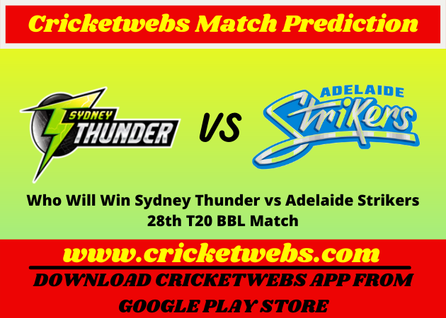 Who Will Win Sydney Thunder vs Adelaide Strikers 28th T20 BBL 2021 Match Prediction