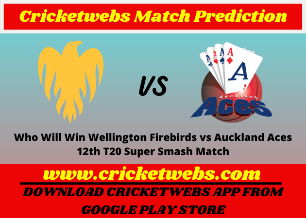 Who Will Win Wellington Firebirds vs Auckland Aces 12th T20 Super Smash Match Prediction