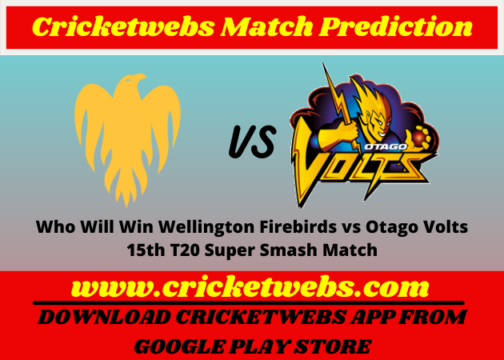 Who Will Win Wellington Firebirds vs Otago Volts 15th T20 Super Smash Match Prediction