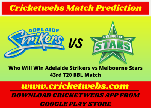 Who Will Win Adelaide Strikers vs Melbourne Stars 43rd T20 BBL 2021 Match Prediction
