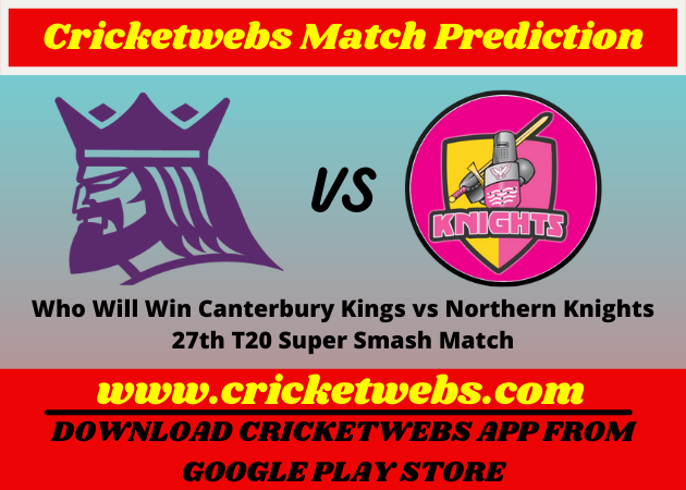 Who Will Win Canterbury Kings vs Northern Knights 27th T20 Super Smash Match Prediction