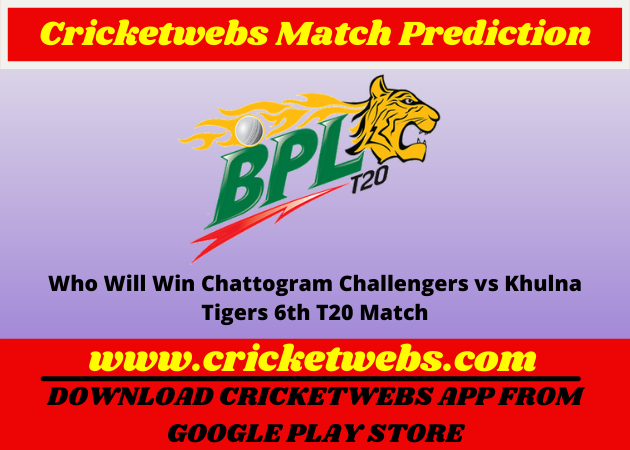 Who Will Win Chattogram Challengers vs Khulna Tigers 6th T20 Bangladesh Premier League 2022 Match Prediction