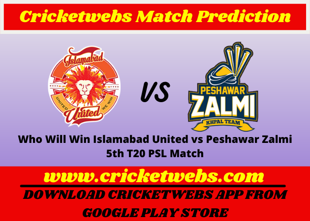Who Will Win Islamabad United vs Peshawar Zalmi 5th T20 PSL 2022 Match Prediction