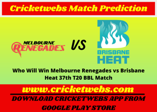 Who Will Win Melbourne Renegades vs Brisbane Heat 37th T20 BBL 2021 Match Prediction
