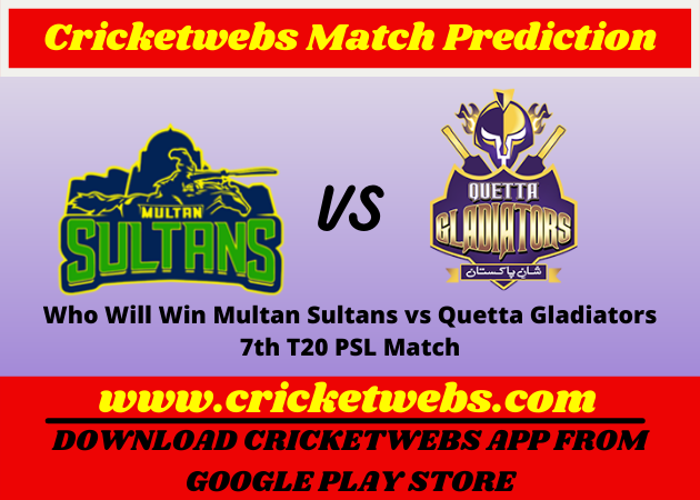 Who Will Win Multan Sultans vs Quetta Gladiators 7th T20 PSL 2022 Match Prediction