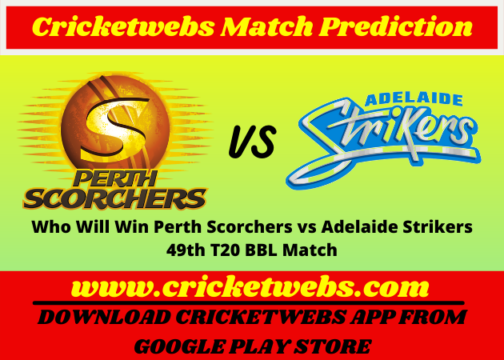 Who Will Win Perth Scorchers vs Adelaide Strikers 49th T20 BBL 2021 Match Prediction