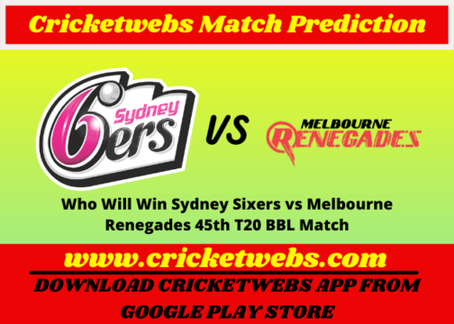 Who Will Win Sydney Sixers vs Melbourne Renegades 45th T20 BBL 2021 Match Prediction