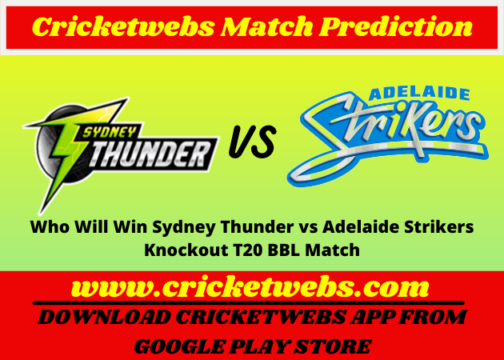 Who Will Win Sydney Thunder vs Adelaide Strikers Knockout T20 BBL 2021 Match Prediction