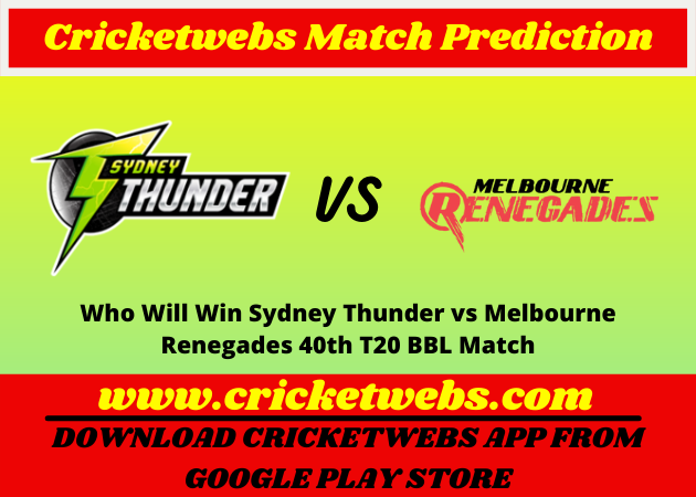 Who Will Win Sydney Thunder vs Melbourne Renegades 40th T20 BBL 2021 Match Prediction