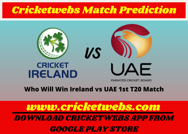 Ireland vs UAE 1st T20 2022 Match Prediction