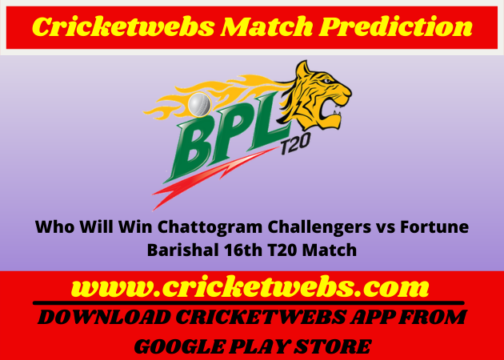 Who Will Win Chattogram Challengers vs Fortune Barishal 16th T20 Bangladesh Premier League 2022 Match Prediction