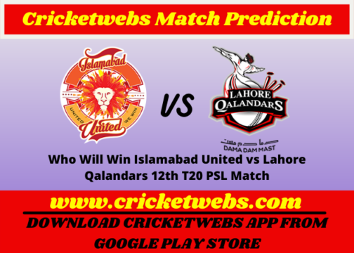 Who Will Win Islamabad United vs Lahore Qalandars 12th T20 PSL 2022 Match Prediction