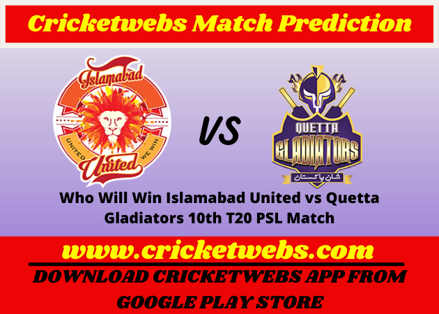 Who Will Win Islamabad United vs Quetta Gladiators 10th T20 PSL 2022 Match Prediction
