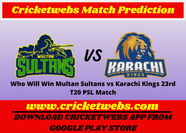 Who Will Win Multan Sultans vs Karachi Kings 23rd T20 PSL 2022 Match Prediction