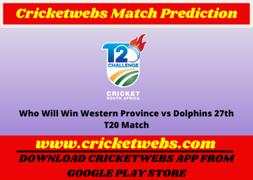 Who Will Win Western Province vs Dolphins 27th T20 CSA T20 Challenge 2022 Match Prediction