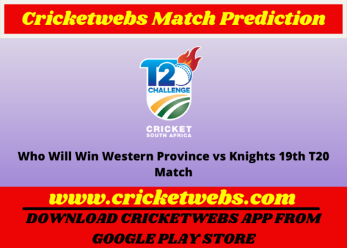 Who Will Win Western Province vs Knights 19th T20 CSA T20 Challenge 2022 Match Prediction