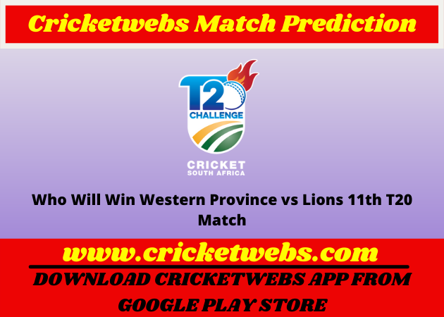 Who Will Win Western Province vs Lions 11th T20 CSA T20 Challenge 2022 Match Prediction