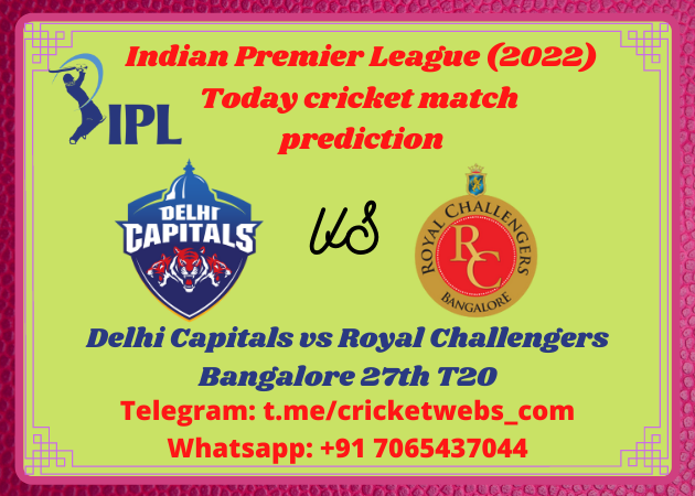 Delhi Capitals vs Royal Challengers Bangalore 27th T20 IPL 2022 Prediction