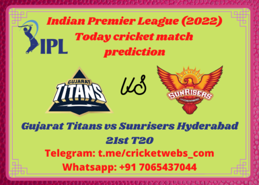 Gujarat Titans vs Sunrisers Hyderabad 21st T20 IPL 2022 Prediction