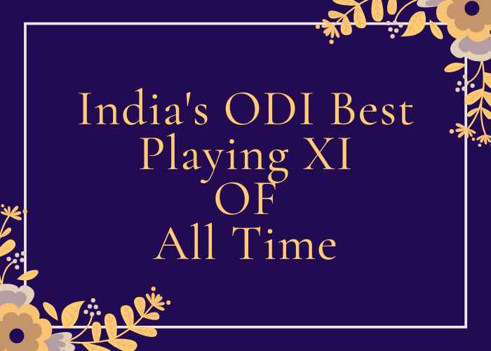 India's ODI Best Playing XI OF All Time