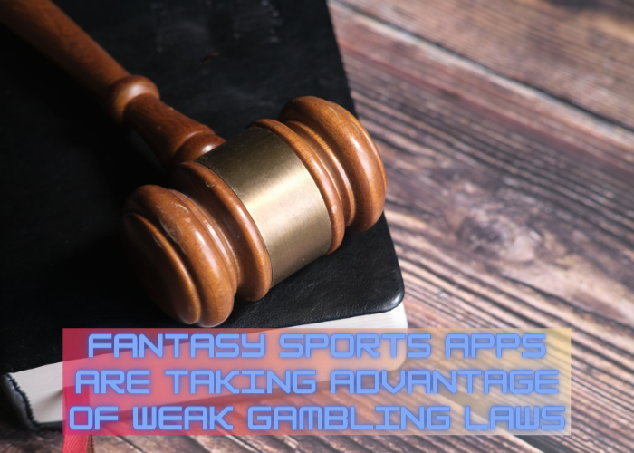 fantasy sports apps are taking advantage of weak gambling laws
