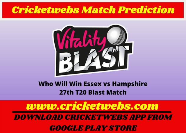 Essex vs Hampshire 27th T20 Blast 2022 Match Prediction