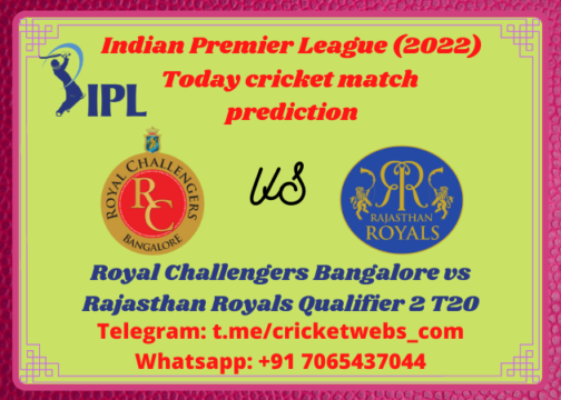 Royal Challengers Bangalore vs Rajasthan Royals Qualifier 2 T20 IPL 2022 Prediction
