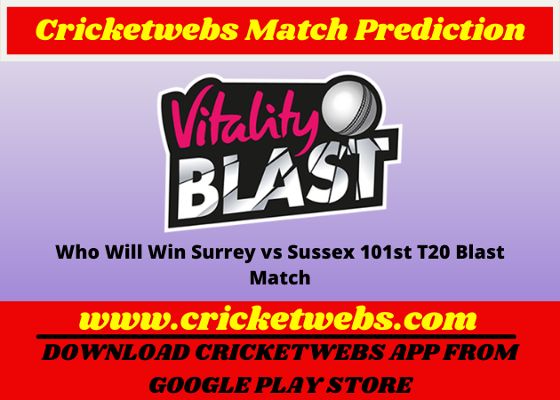 Surrey vs Sussex 101st T20 Blast 2022 Match Prediction