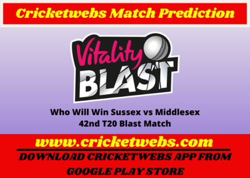 Sussex vs Middlesex 42nd T20 Blast 2022 Match Prediction