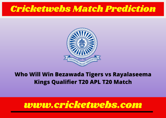 Bezawada Tigers vs Rayalaseema Kings Qualifier T20 APL T20 2022 Match Prediction