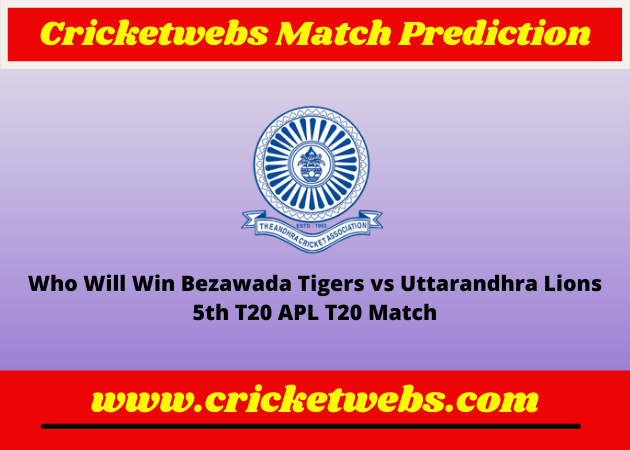 Bezawada Tigers vs Uttarandhra Lions 5th T20 APL T20 2022 Match Prediction