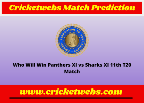 Panthers XI vs Sharks XI 11th T20 Pondicherry League 2022 Match Prediction