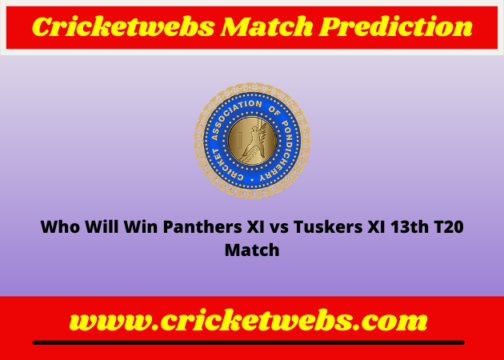 Panthers XI vs Tuskers XI 13th T20 Pondicherry League 2022 Match Prediction