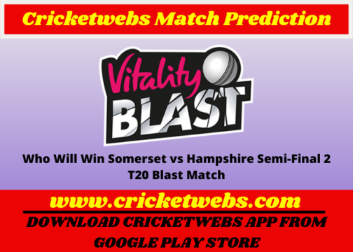 Somerset vs Hampshire Semi-Final 2 T20 Blast 2022 Match Prediction
