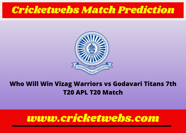 Vizag Warriors vs Godavari Titans 7th T20 APL T20 2022 Match Prediction