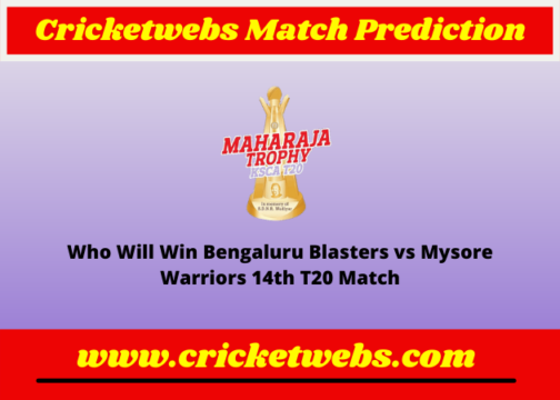Bengaluru Blasters vs Mysore Warriors 14th T20 Maharaja Trophy KSCA T20 2022 Match Prediction