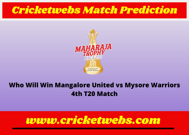 Mangalore United vs Mysore Warriors 4th T20 Maharaja Trophy KSCA T20 2022 Match Prediction