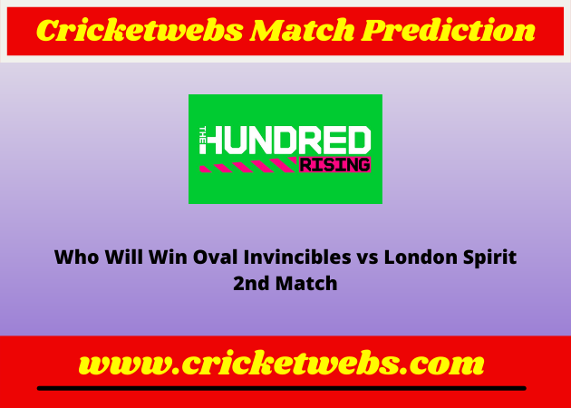 Oval Invincibles vs London Spirit 2nd The Hundred 2022 Match Prediction