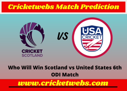 Scotland vs United States 6th ODI 2022 Match Prediction